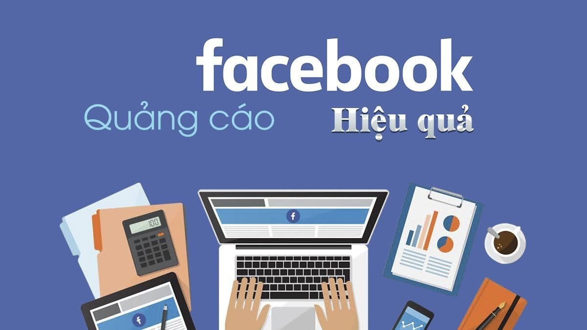 8 Lưu ý cần biết nếu muốn chạy quảng cáo Facebook thành công